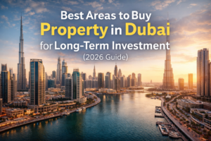 Best Areas to Buy Property in Dubai for Long-Term Investment (2026 Guide)