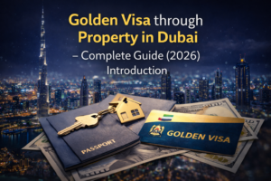 Golden Visa through Property in Dubai – Complete Guide (2026) Introduction